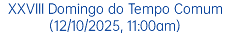 XXVIII Domingo do Tempo Comum (12/10/2025, 11:00am)