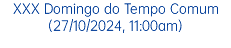 XXX Domingo do Tempo Comum (27/10/2024, 11:00am)