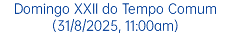 XXI Domingo do Tempo Comum (24/8/2025, 11:00am)