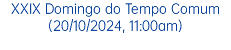 XXIX Domingo do Tempo Comum (20/10/2024, 11:00am)