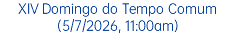 XIV Domingo do Tempo Comum (5/7/2026, 11:00am)
