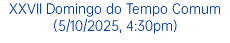 XXVII Domingo do Tempo Comum (5/10/2025, 4:30pm)