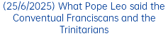 (12/6/2025) Pope Leo XIV, to the Secretariat of State: "It comforts me to know that I am not alone"