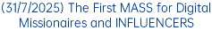 (31/7/2025) The First MASS for Digital Missionaires and INFLUENCERS