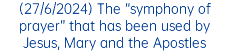 (27/6/2024) The “symphony of prayer” that has been used by Jesus, Mary and the Apostles