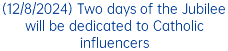 (12/8/2024) Two days of the Jubilee will be dedicated to Catholic influencers