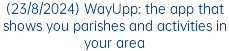 (23/8/2024) WayUpp: the app that shows you parishes and activities in your area