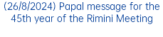 (26/8/2024) Papal message for the 45th year of the Rimini Meeting