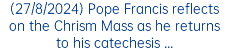 (27/8/2024) Pope Francis reflects on the Chrism Mass as he returns to his catechesis ...