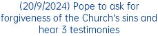 (20/9/2024) Pope to ask for forgiveness of the Church's sins and hear 3 testimonies