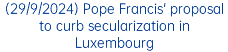 (29/9/2024) Pope Francis' proposal to curb secularization in Luxembourg