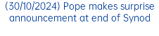 (30/10/2024) Pope makes surprise announcement at end of Synod