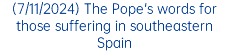 (7/11/2024) The Pope's words for those suffering in southeastern Spain