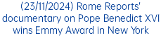 (23/11/2024) Rome Reports’ documentary on Pope Benedict XVI wins Emmy Award in New York