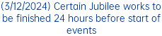 (3/12/2024) Certain Jubilee works to be finished 24 hours before start of events